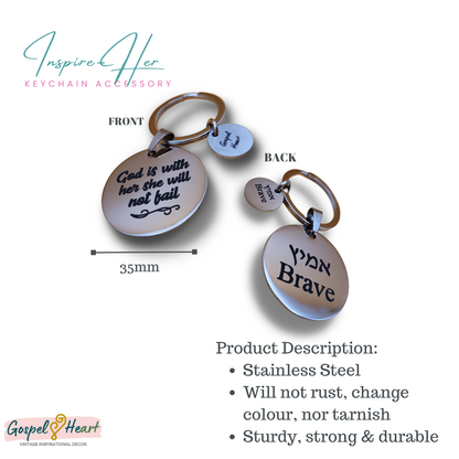 Product description of 35mm round Inspirational Inspire Hope keychain front says "God is with her she will not fail" and back says " Brave" in hebrew and english. Product text on the right say “stainless steel, will not rust, change colour, nor tarnish, sturdy strong durable”